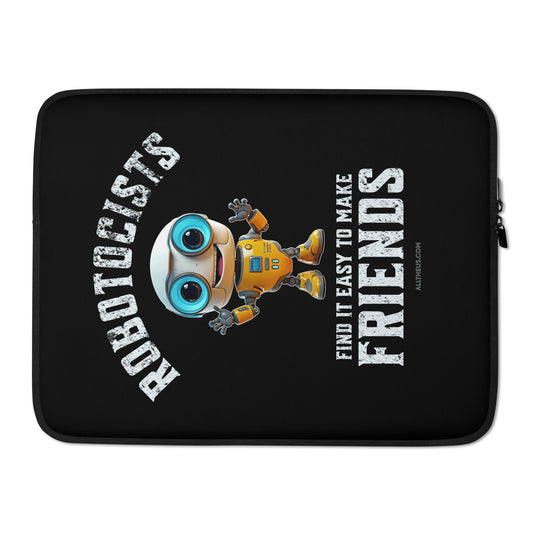 Laptop Sleeve - Robotocists Make Friends Easily