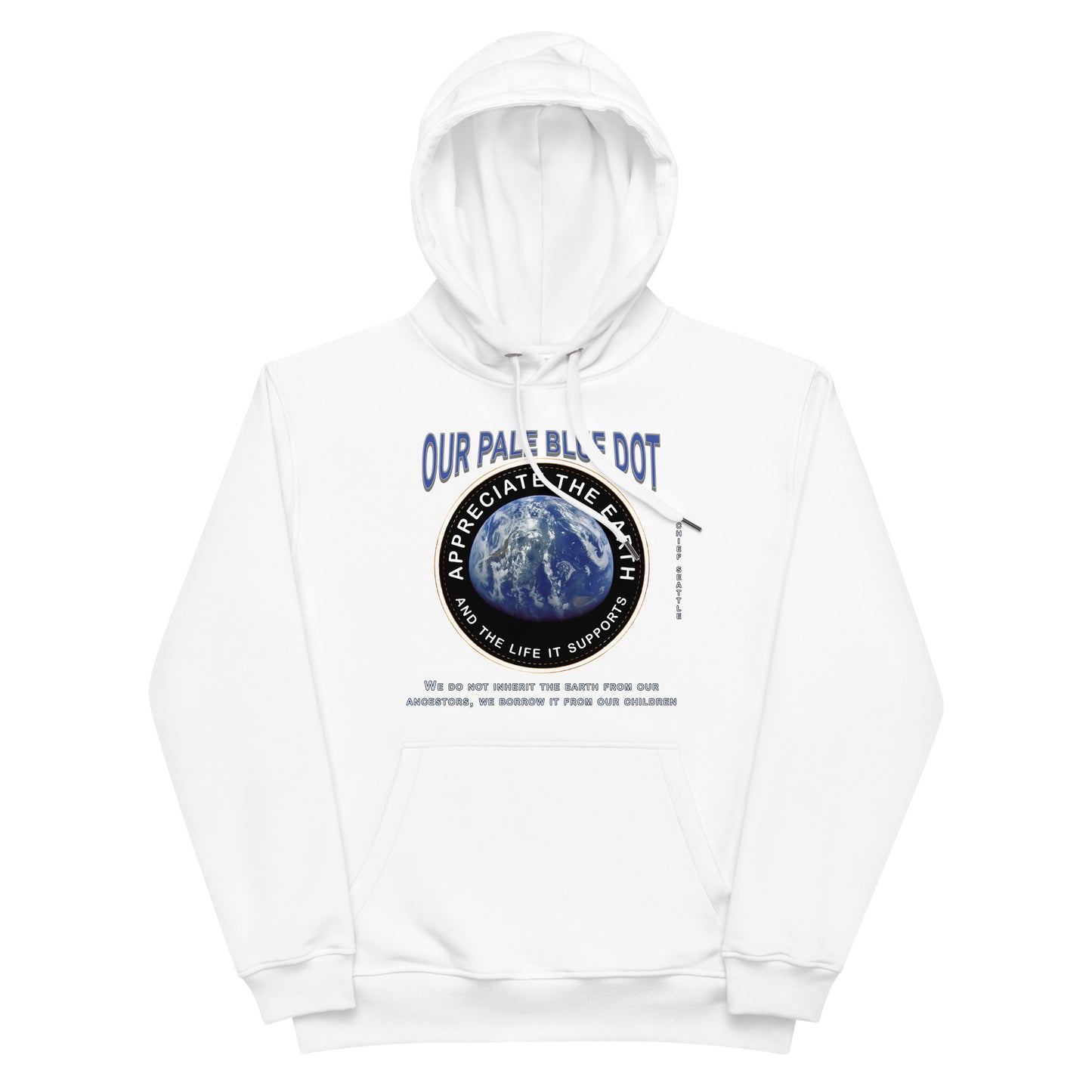 Premium eco hoodie - Appreciate The Earth, Chief Seattle