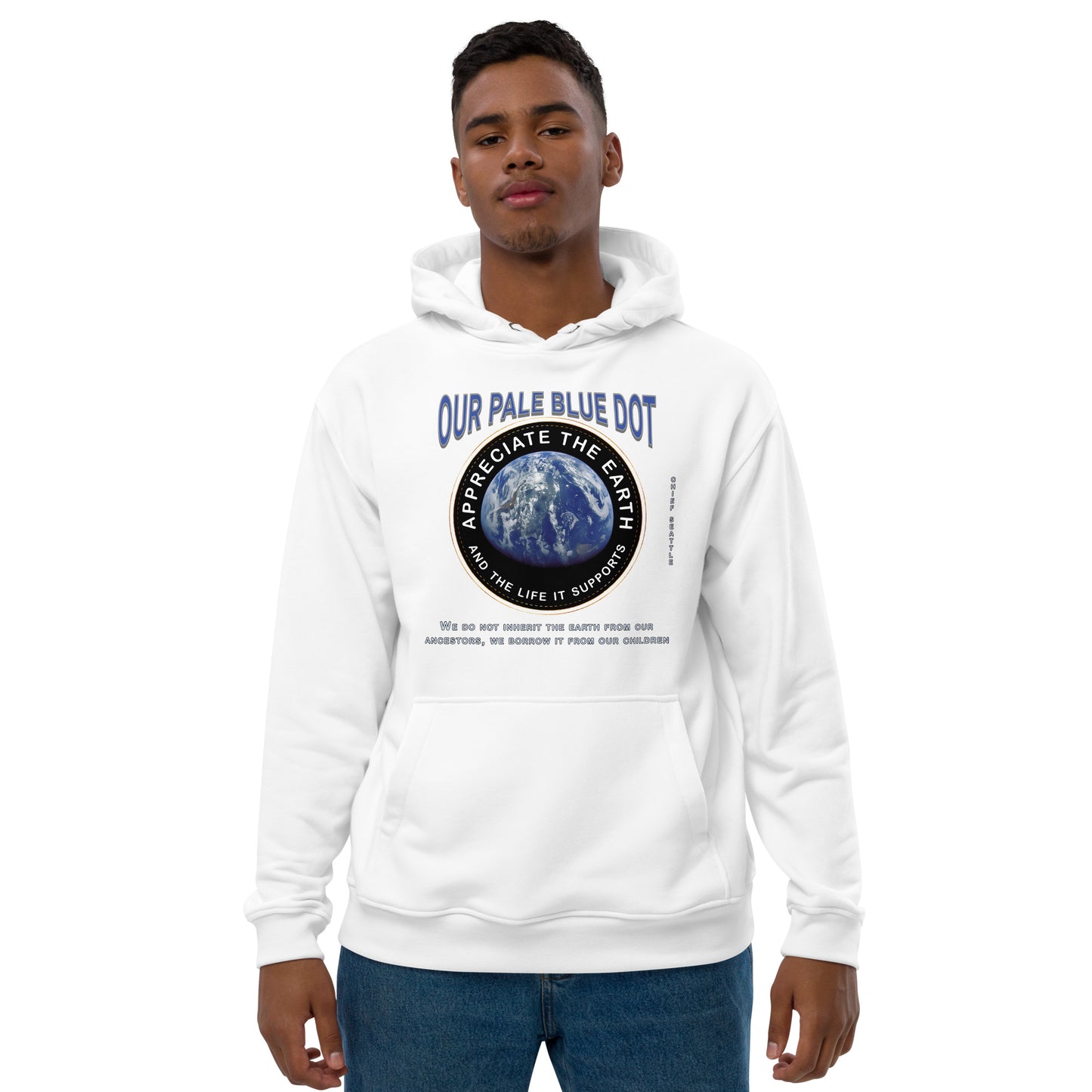Premium eco hoodie - Appreciate The Earth, Chief Seattle
