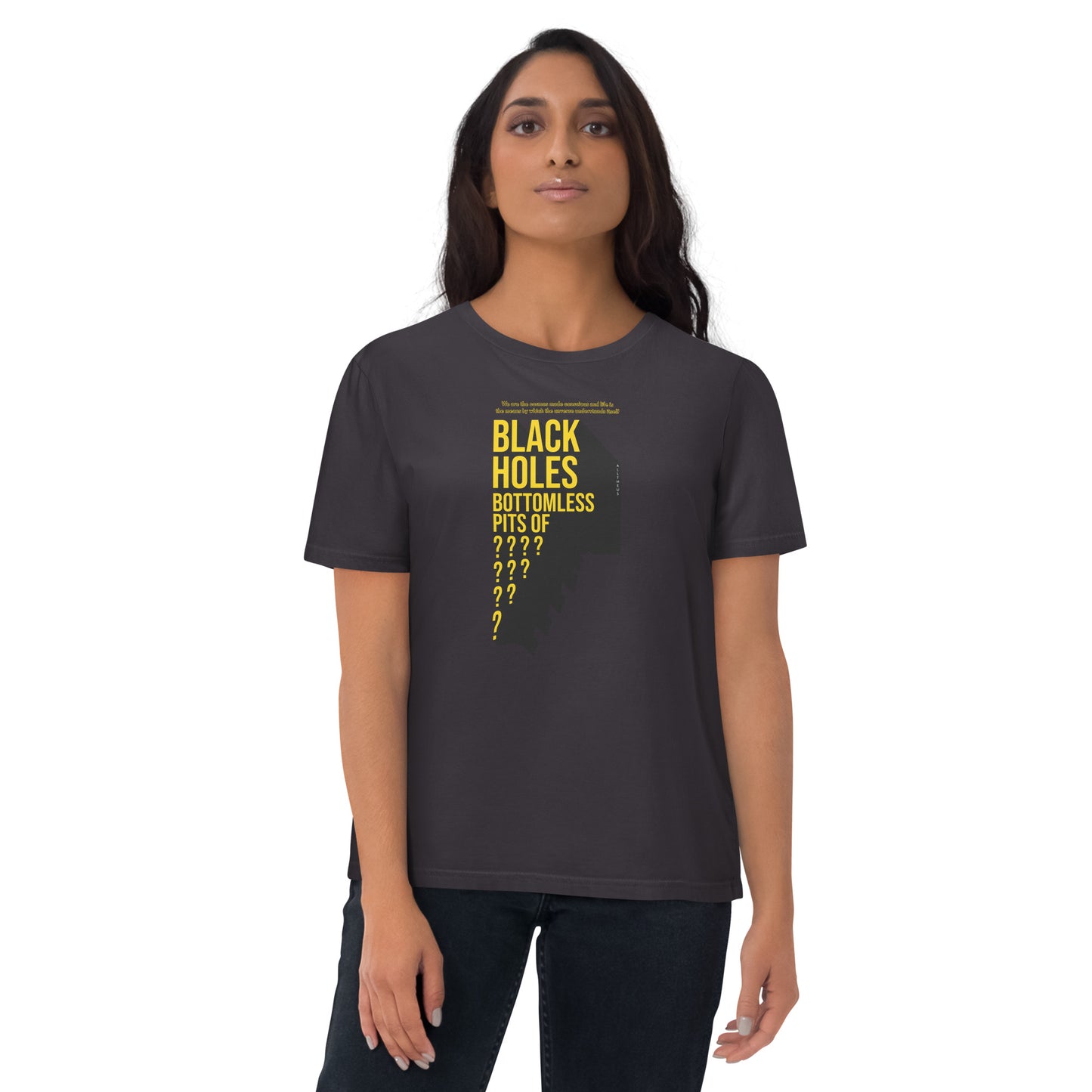 Unisex organic cotton t-shirt - Black Holes, Bottomless Pits Of Questions?