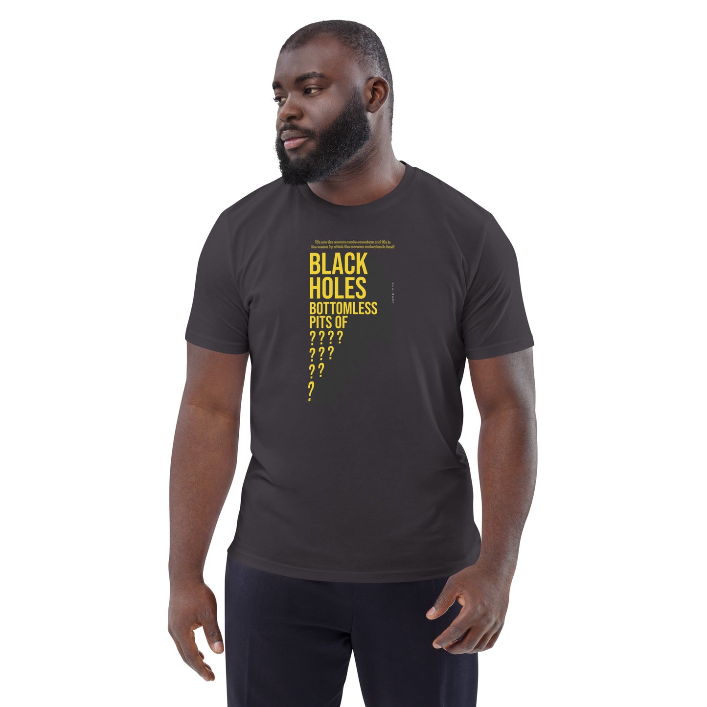 Unisex organic cotton t-shirt - Black Holes, Bottomless Pits Of Questions?