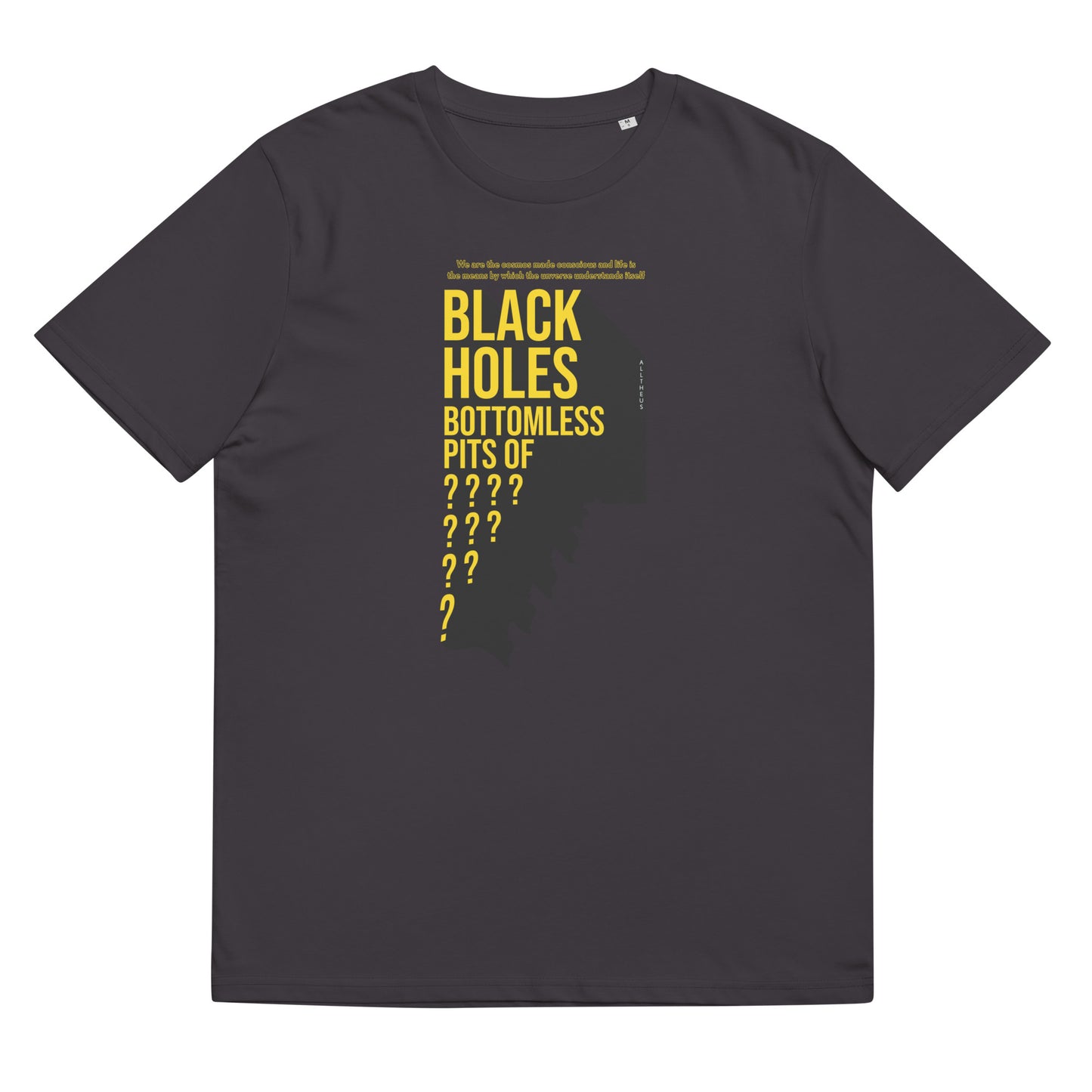 Unisex organic cotton t-shirt - Black Holes, Bottomless Pits Of Questions?