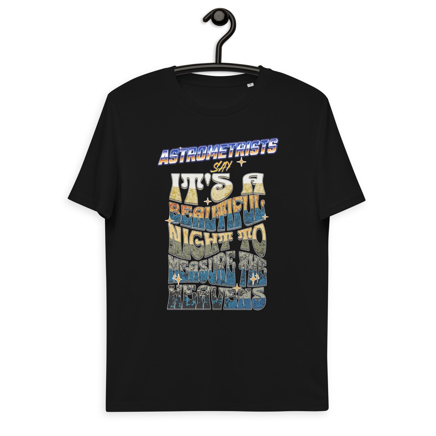 Unisex organic cotton t-shirt - Astrometrists Say Its A Beautiful Night To Measure The Heavens