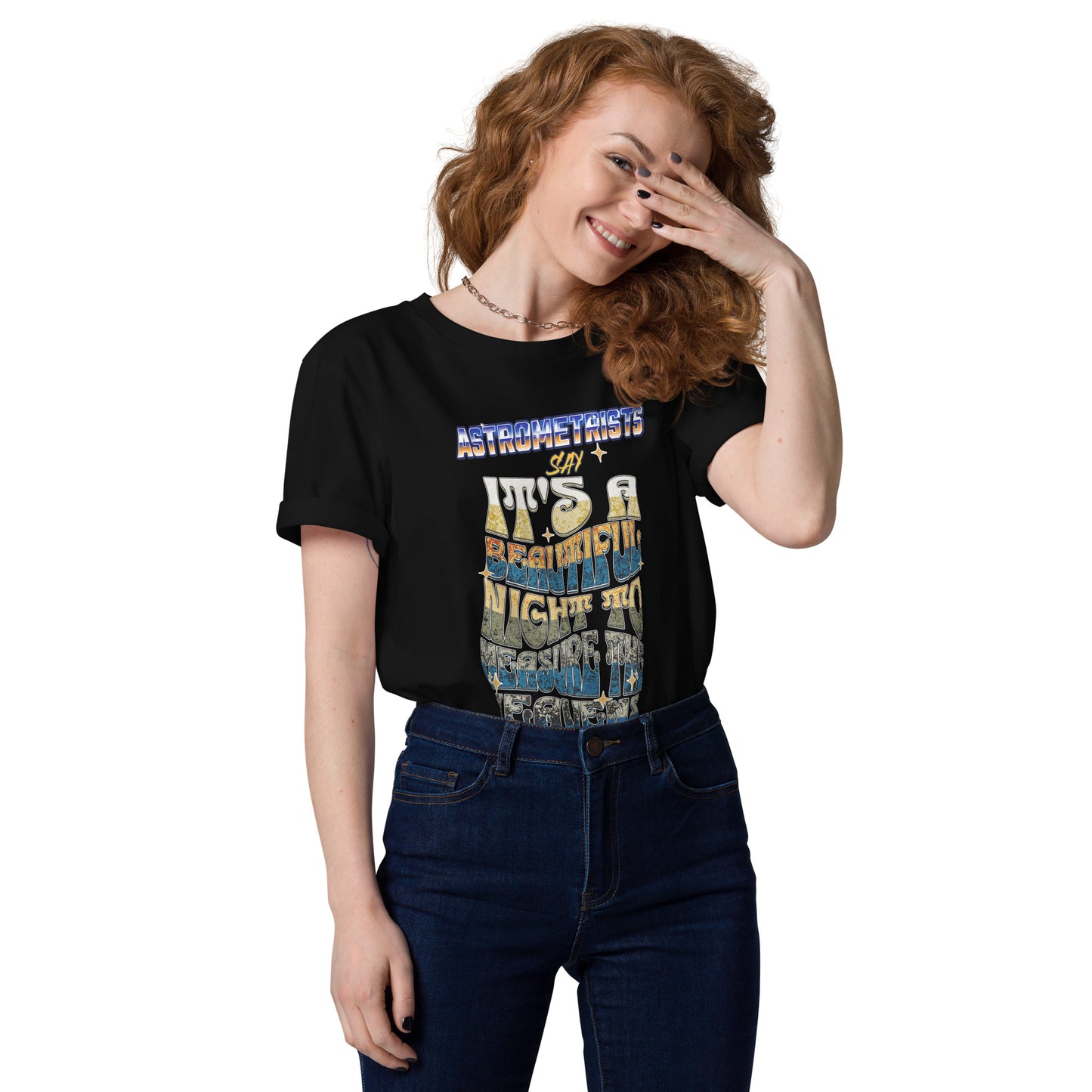 Unisex organic cotton t-shirt - Astrometrists Say Its A Beautiful Night To Measure The Heavens