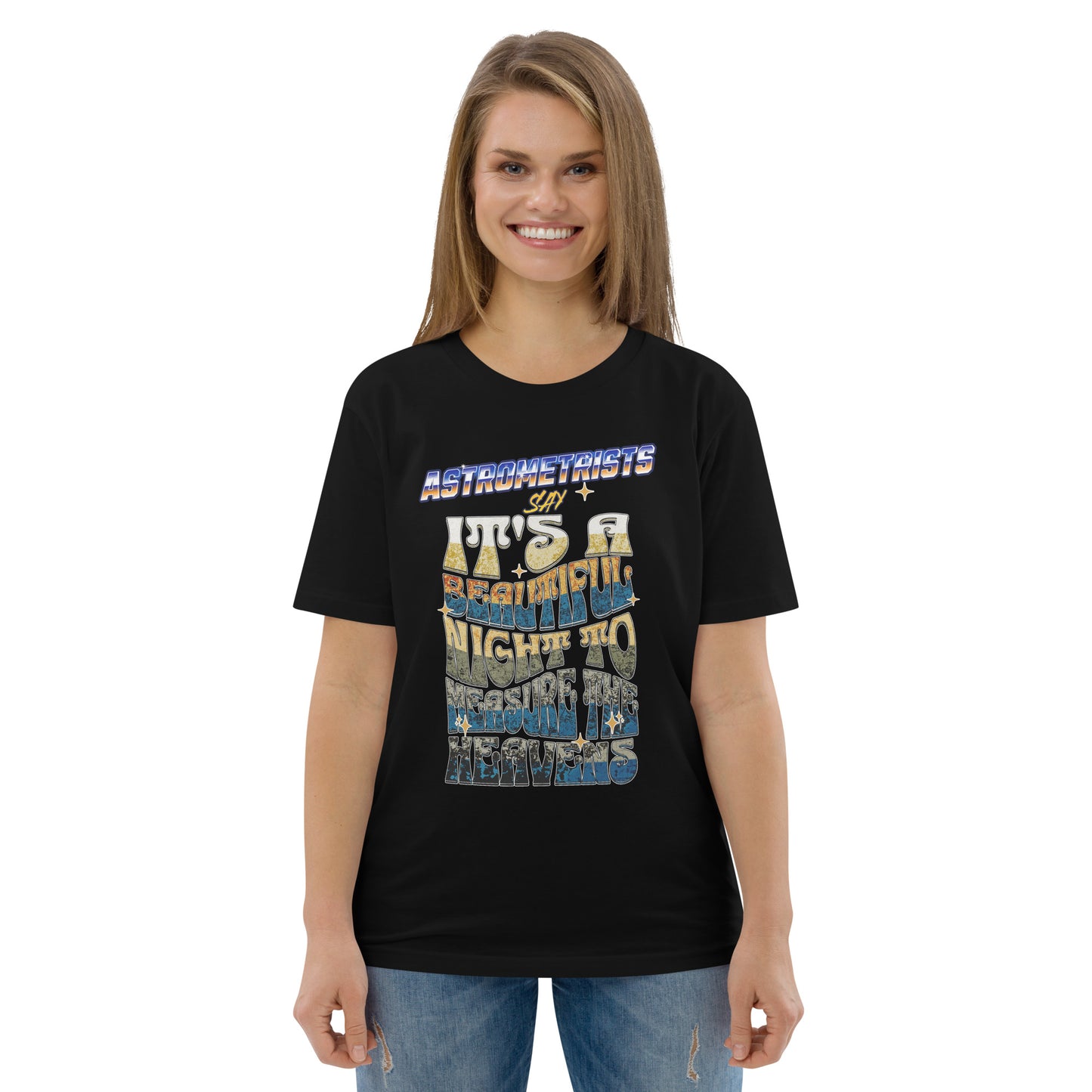 Unisex organic cotton t-shirt - Astrometrists Say Its A Beautiful Night To Measure The Heavens