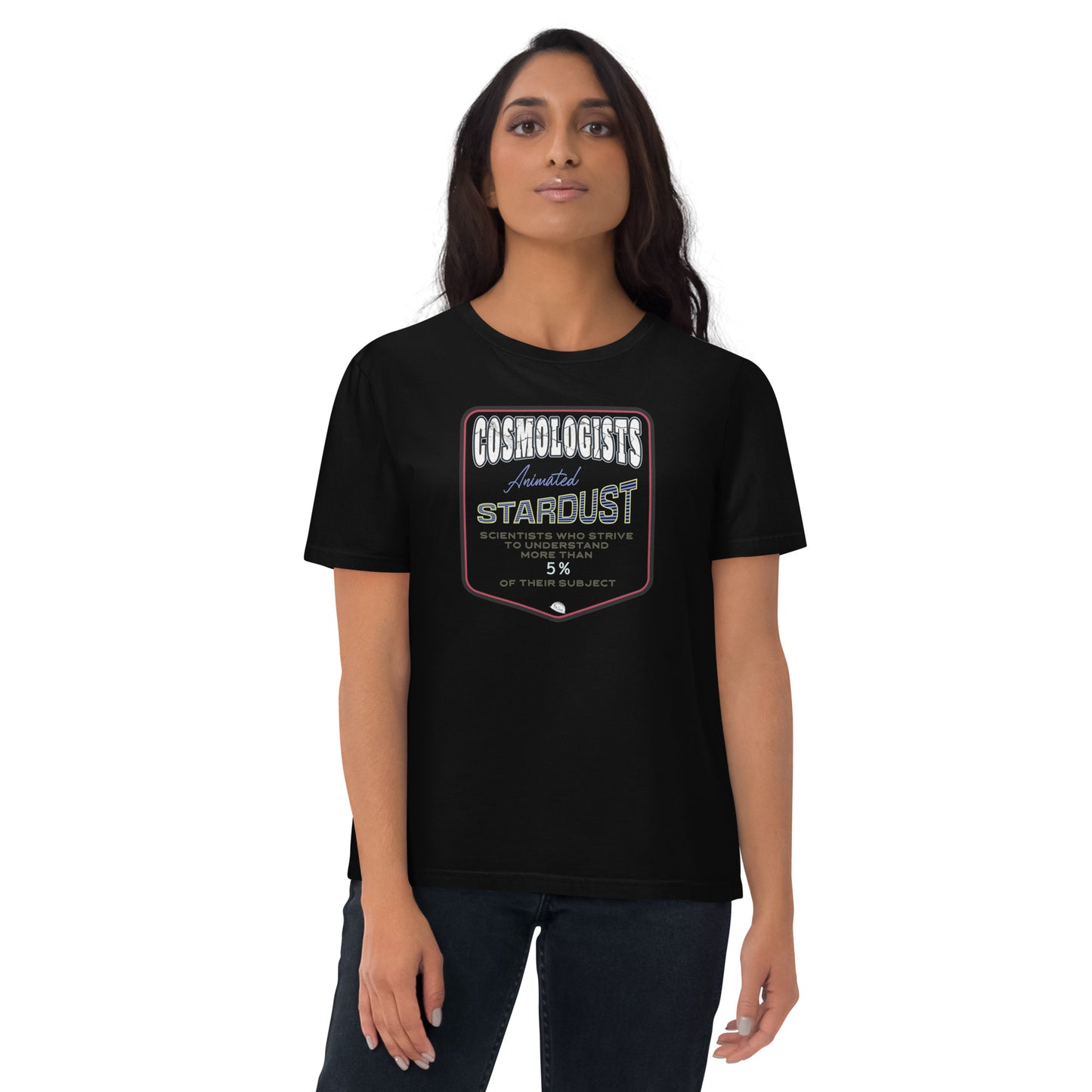 Unisex organic cotton t-shirt, Cosmologists, Animated Stardust Scientists Striving to Understand More Than 5% of their Subject