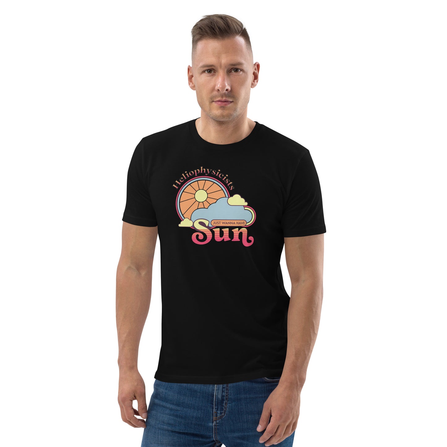 Unisex organic cotton t-shirt, Heliophysicists Just Wanna Have Sun