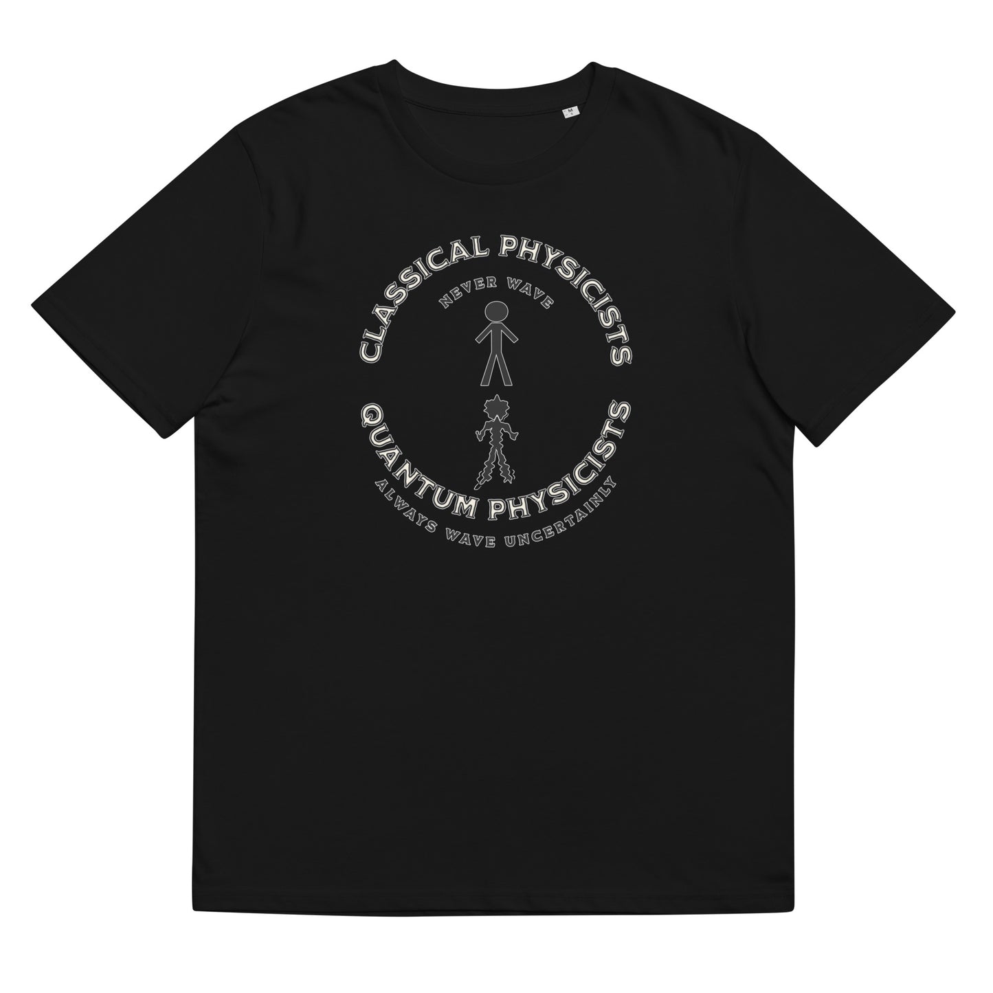 Unisex organic cotton t-shirt, Classical Physicists Never Wave...