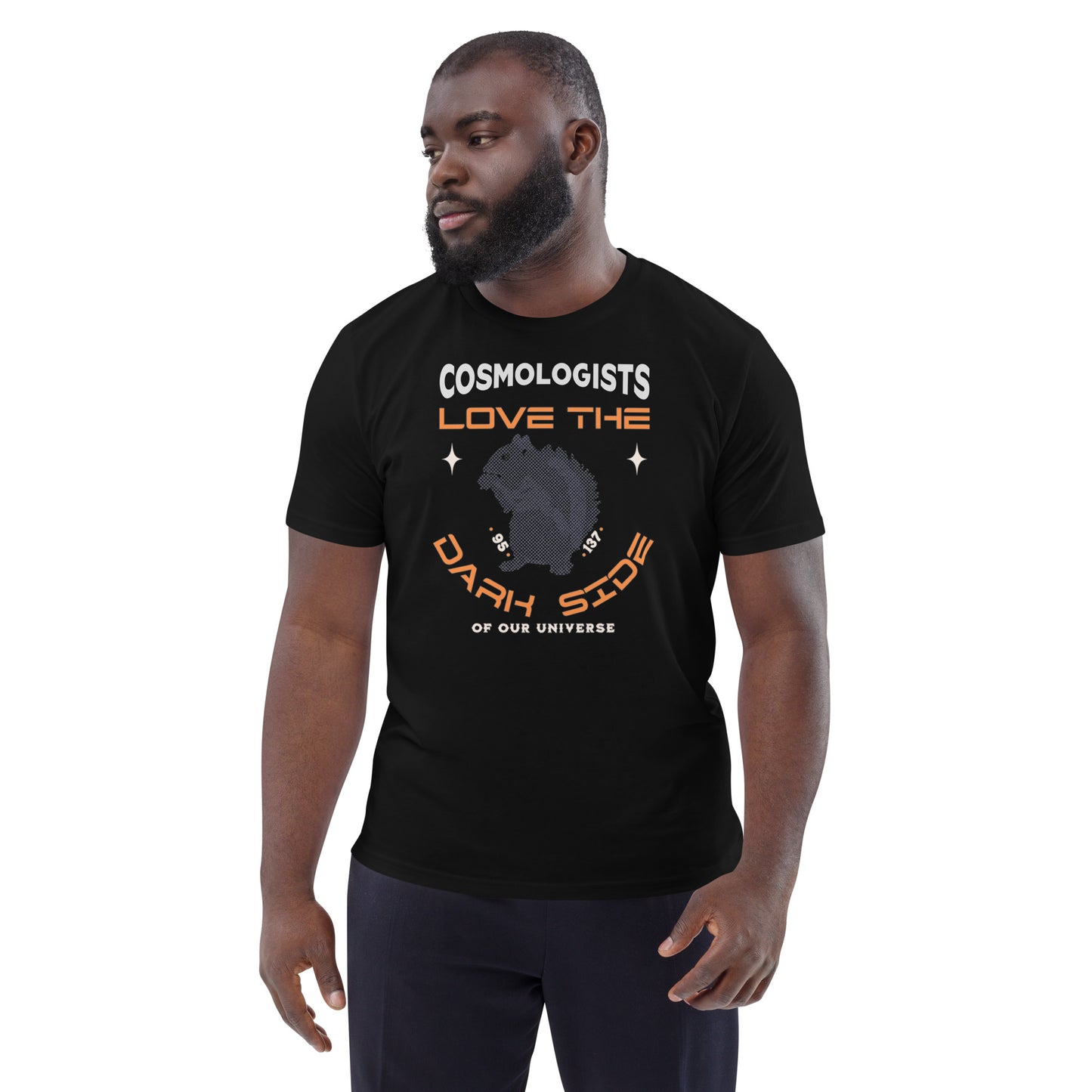 Unisex organic cotton t-shirt - Cosmologists Love The Dark Side Of Our Universe