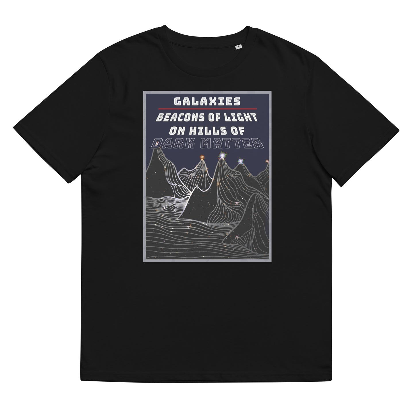 Unisex organic cotton t-shirt - Galaxies, Beacons Of Light On Dark Matter Hills