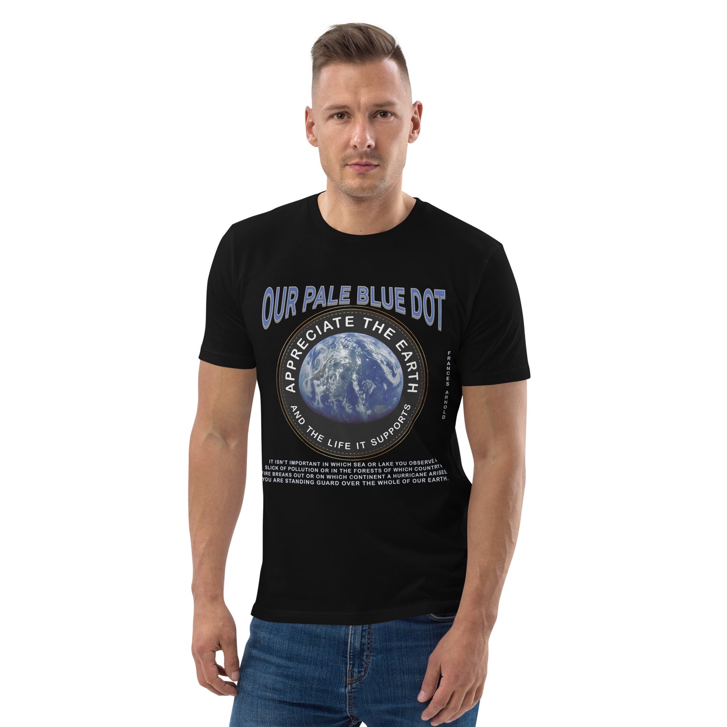 Unisex organic cotton t-shirt - Appreciate The Earth (Frances Arnold) & The Life It Supports