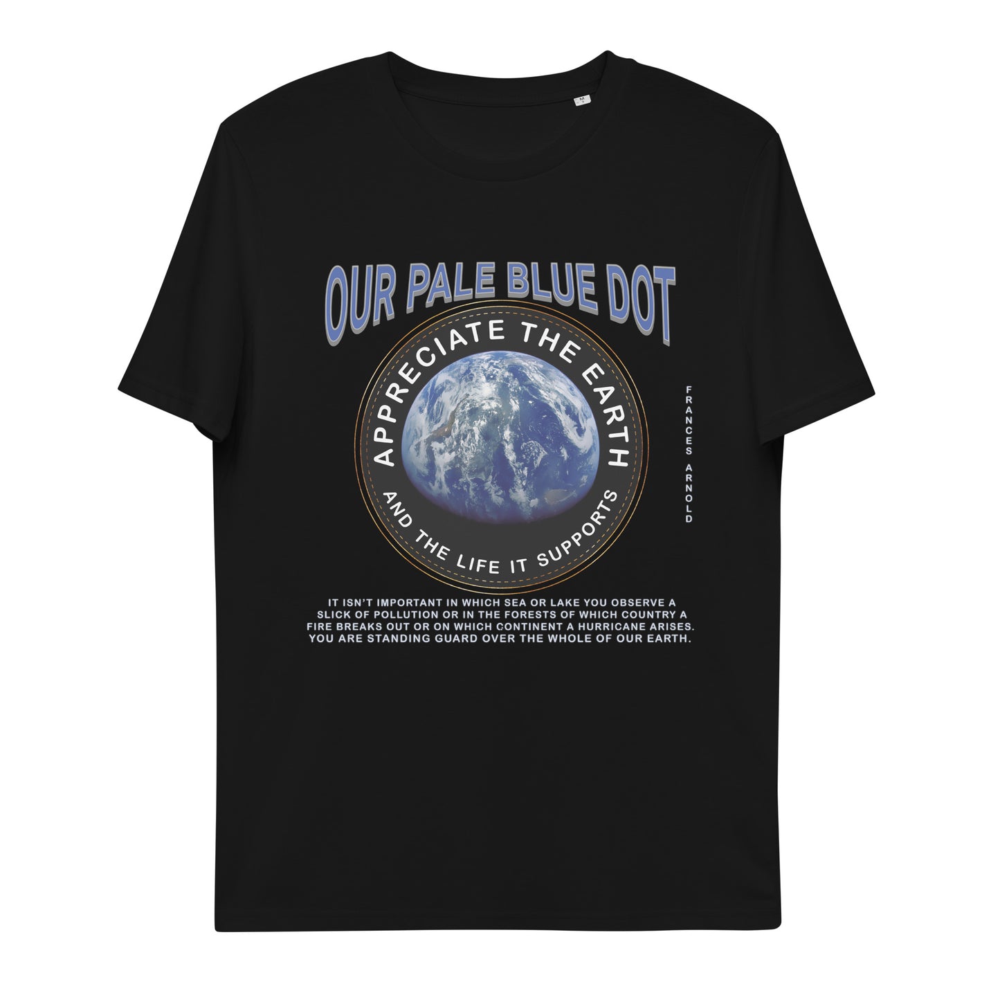 Unisex organic cotton t-shirt - Appreciate The Earth (Frances Arnold) & The Life It Supports