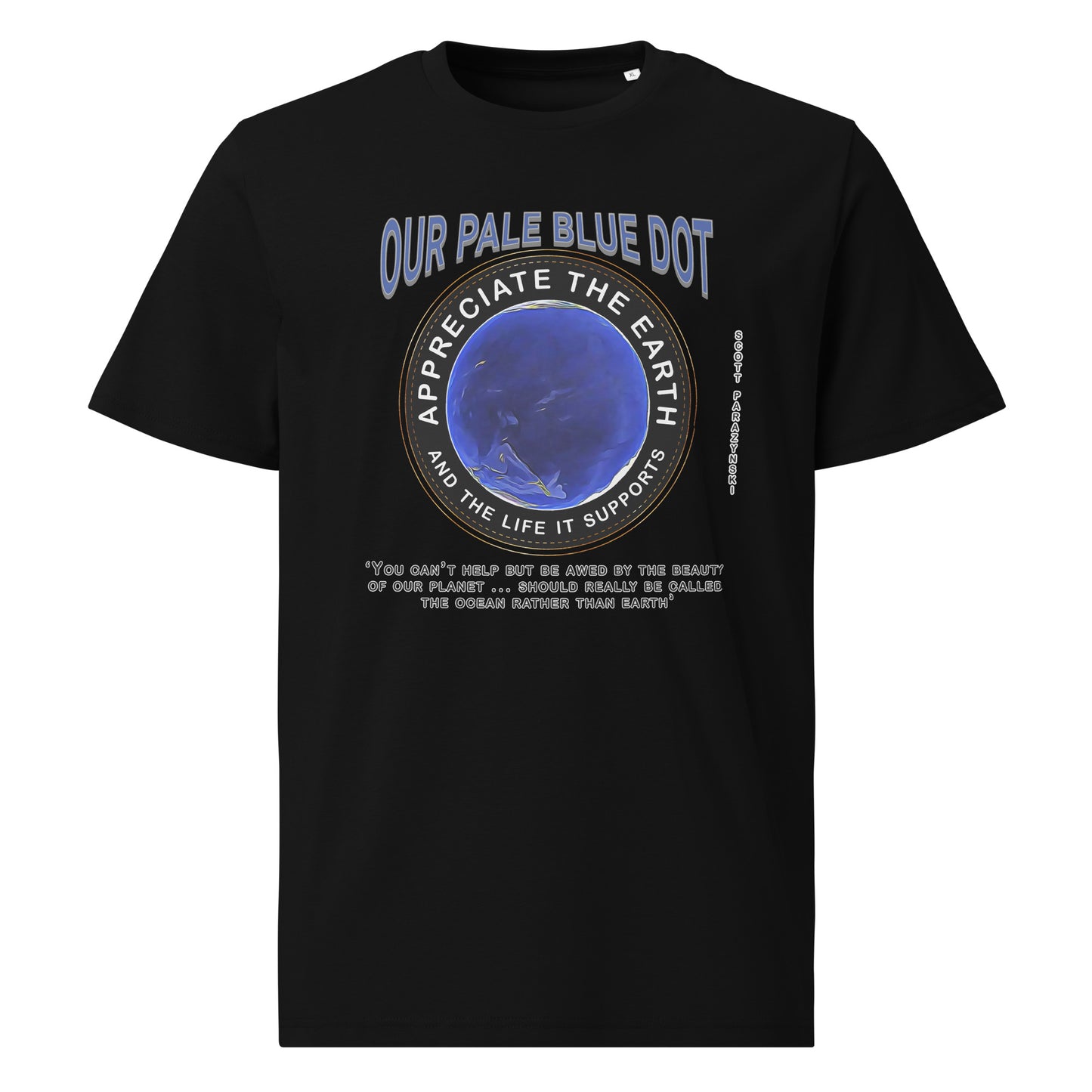 Unisex organic cotton t-shirt Appreciate Our Earth (Scott Parazynski) & The Life It Supports