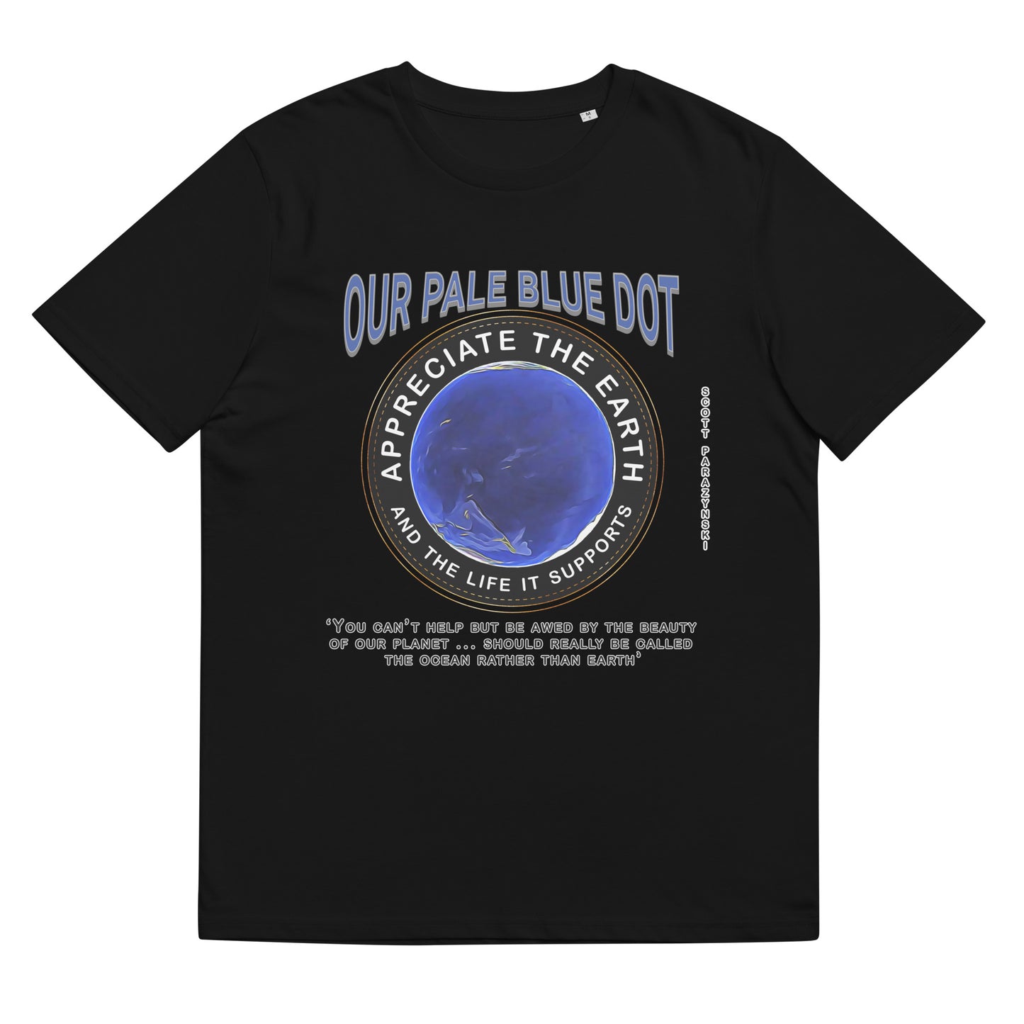 Unisex organic cotton t-shirt Appreciate Our Earth (Scott Parazynski) & The Life It Supports