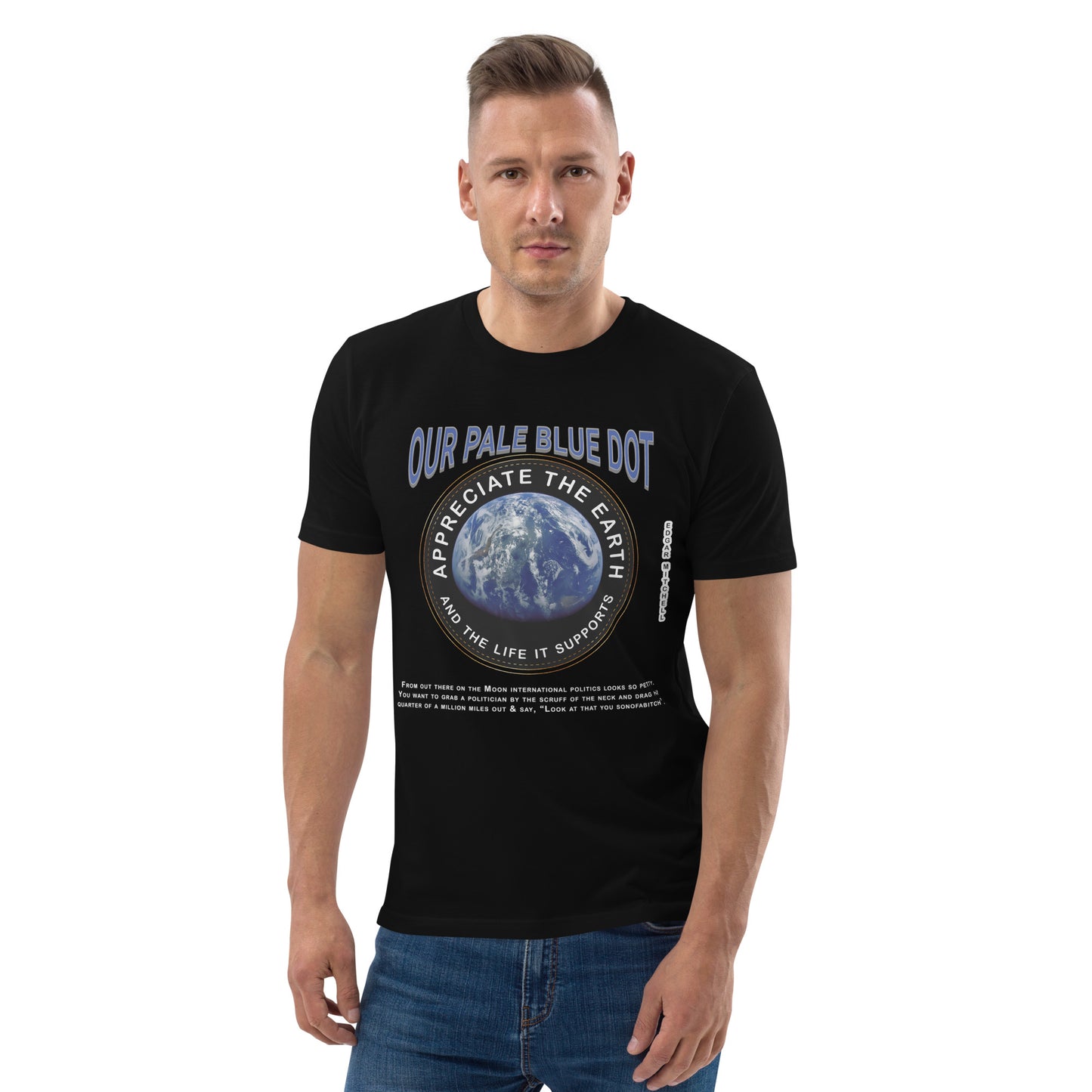 Unisex organic cotton t-shirt -Appreciate The Earth (Edgar Mitchell) & The Life It Supports