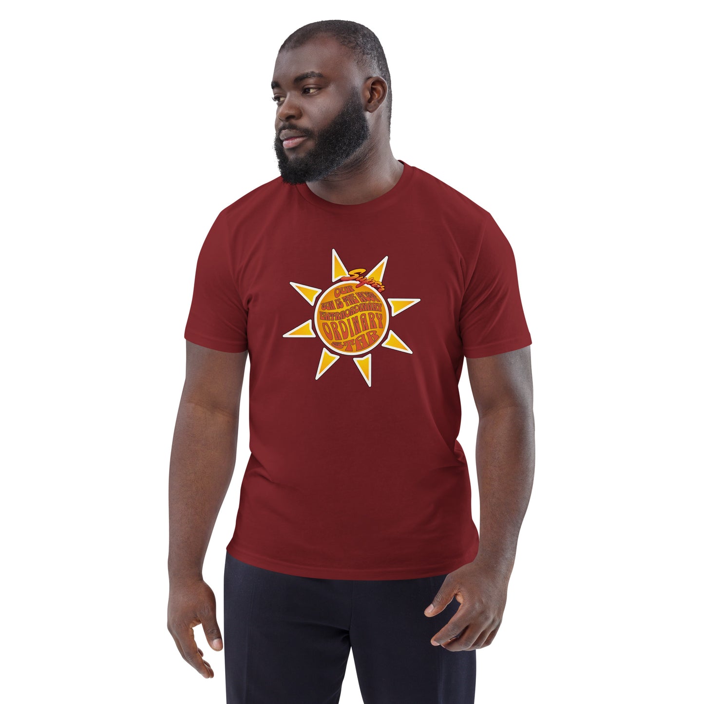 Unisex organic cotton t-shirt - We R So Lucky to Have such a Super Extra-'Ordinary' sun!