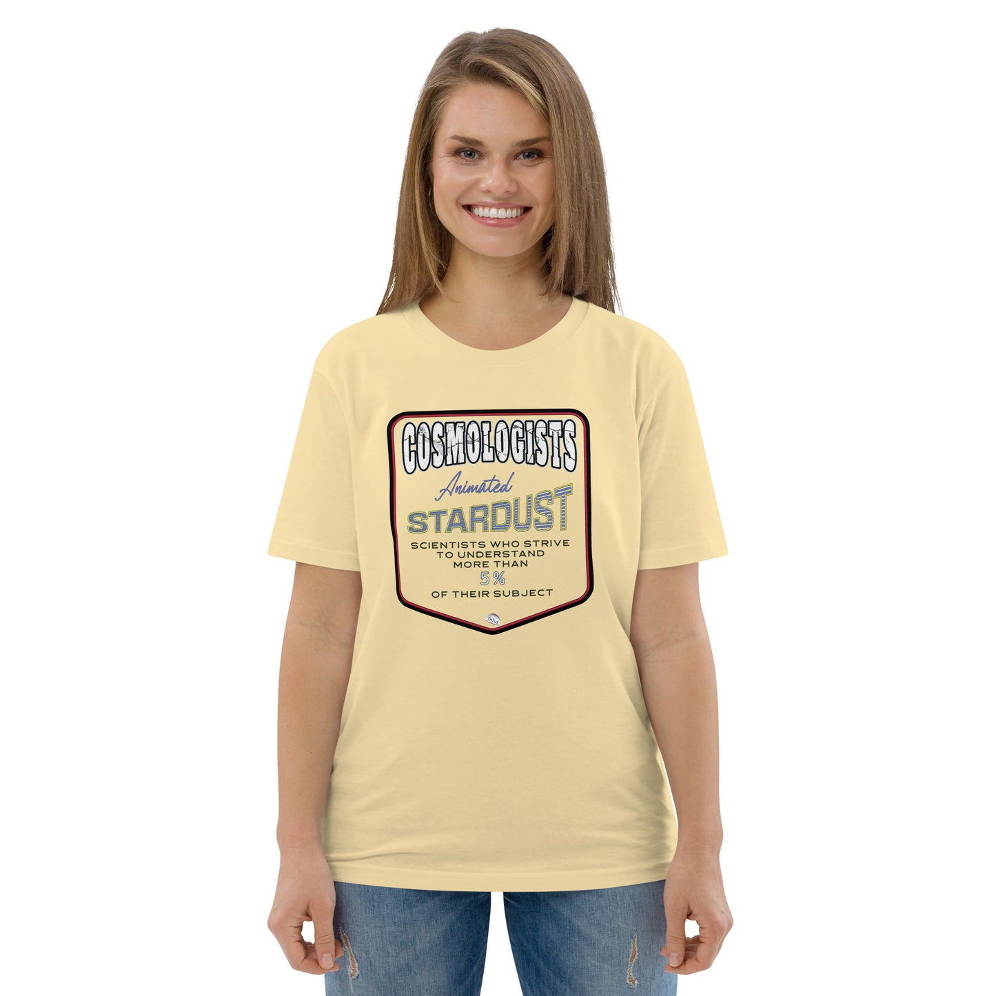 Unisex organic cotton t-shirt, Cosmologists, Animated Stardust Scientists Striving to Understand More Than 5% of their Subject