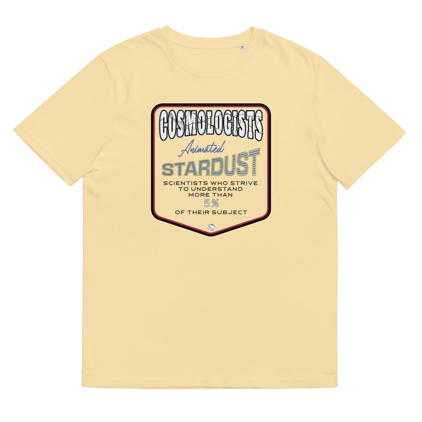 Unisex organic cotton t-shirt, Cosmologists, Animated Stardust Scientists Striving to Understand More Than 5% of their Subject