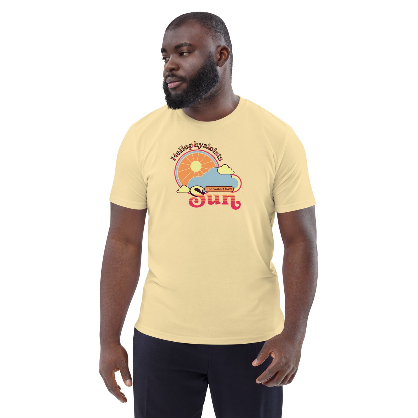 Unisex organic cotton t-shirt, Heliophysicists Just Wanna Have Sun