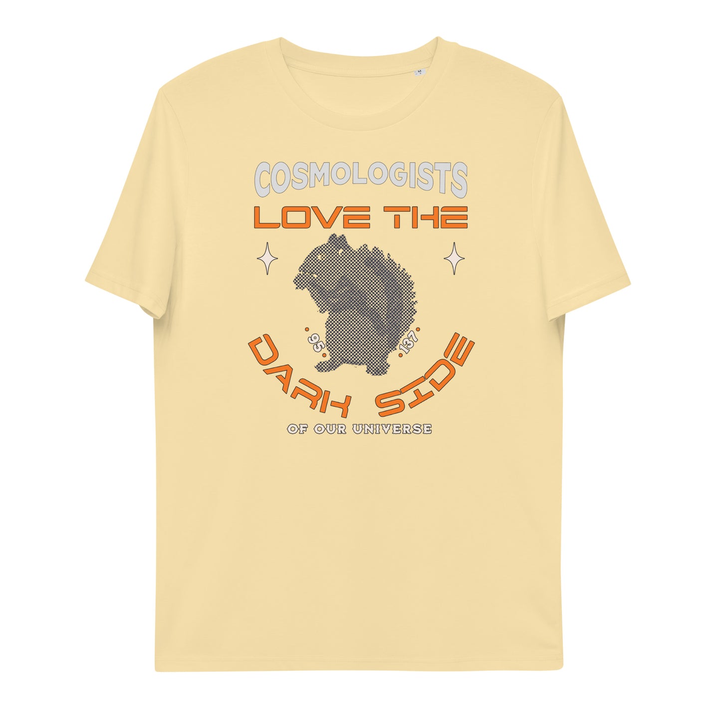 Unisex organic cotton t-shirt - Cosmologists Love The Dark Side Of Our Universe