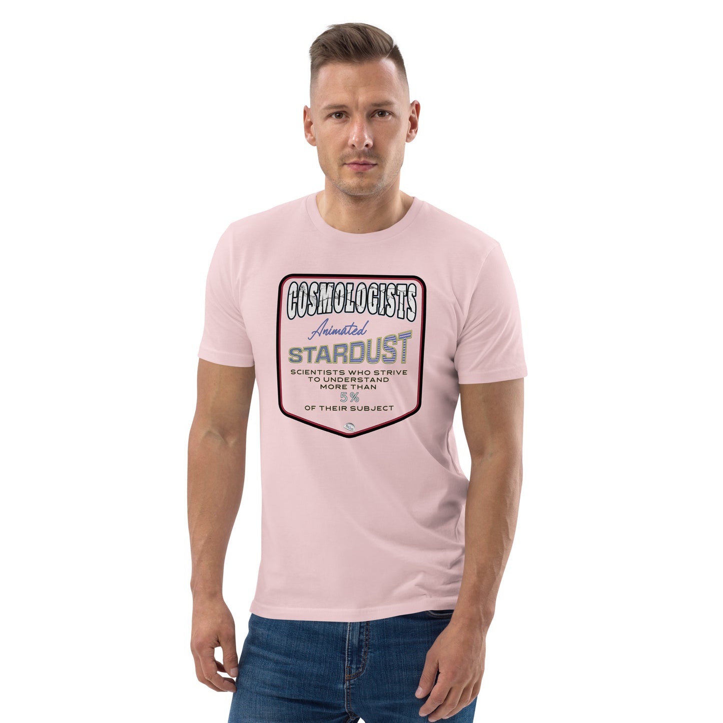Unisex organic cotton t-shirt, Cosmologists, Animated Stardust Scientists Striving to Understand More Than 5% of their Subject