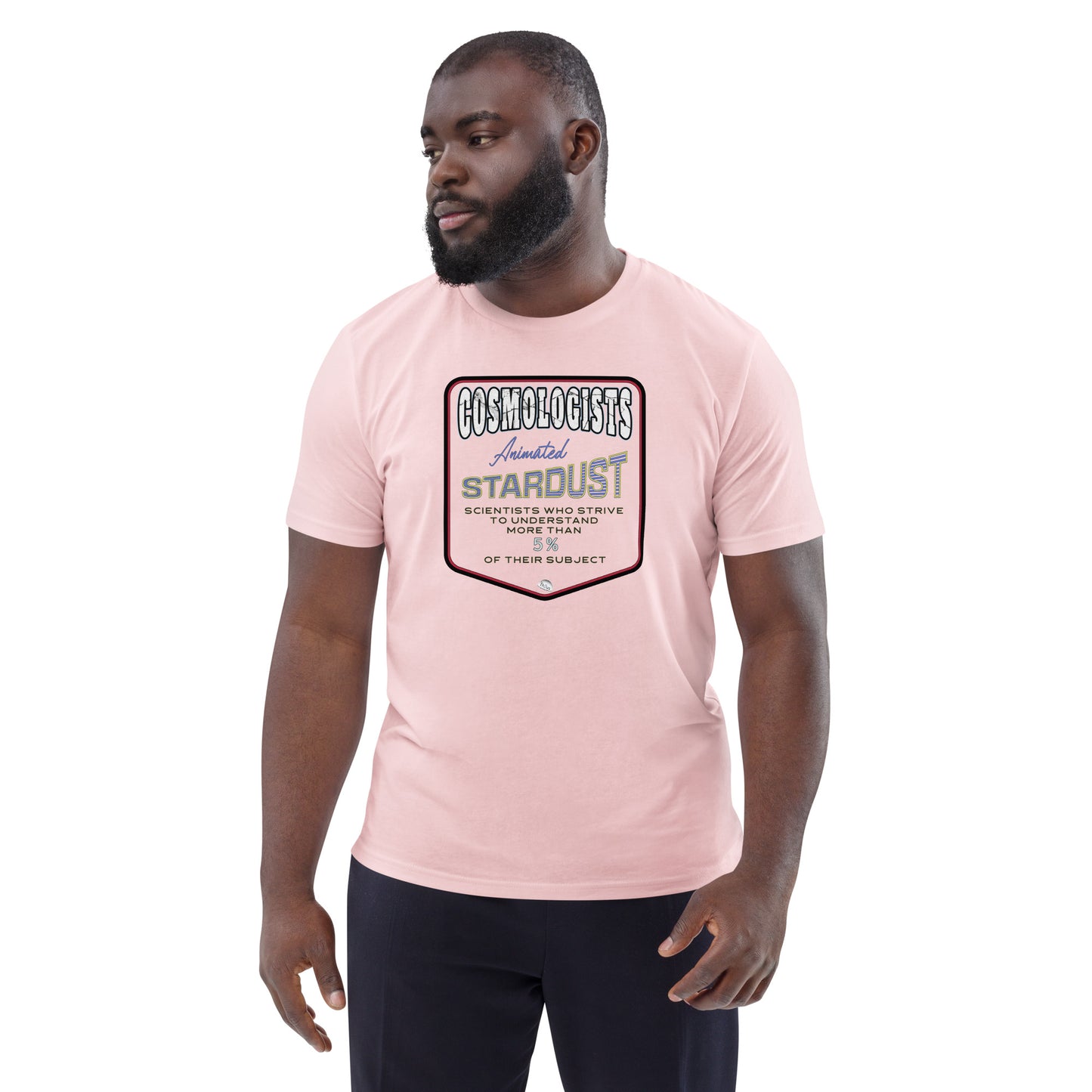 Unisex organic cotton t-shirt, Cosmologists, Animated Stardust Scientists Striving to Understand More Than 5% of their Subject