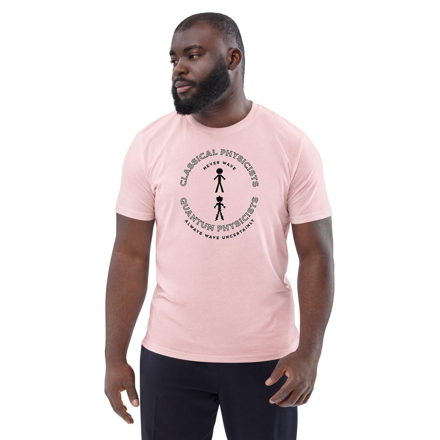 Unisex organic cotton t-shirt, Classical Physicists Never Wave...