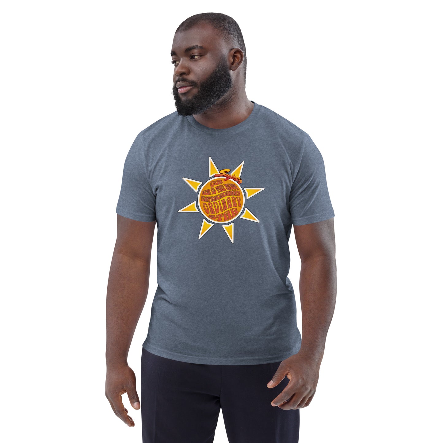 Unisex organic cotton t-shirt - We R So Lucky to Have such a Super Extra-'Ordinary' sun!