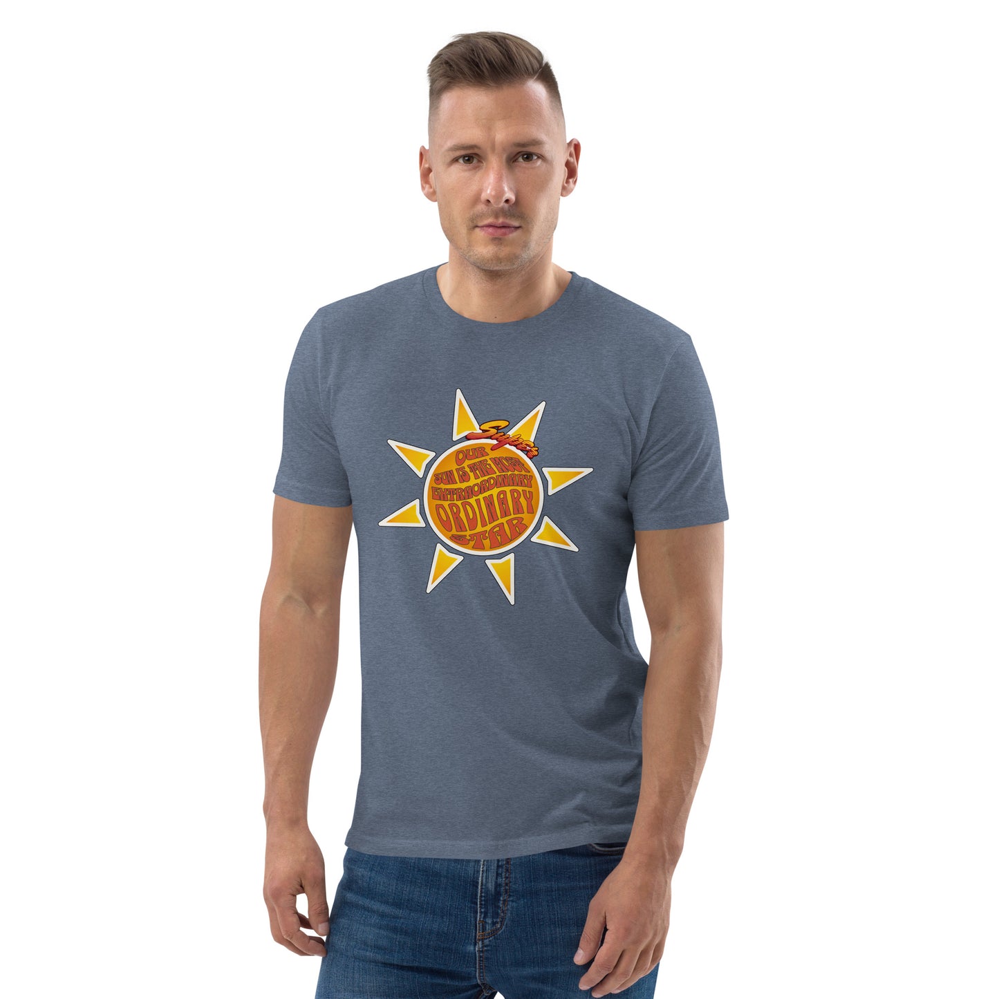 Unisex organic cotton t-shirt - We R So Lucky to Have such a Super Extra-'Ordinary' sun!