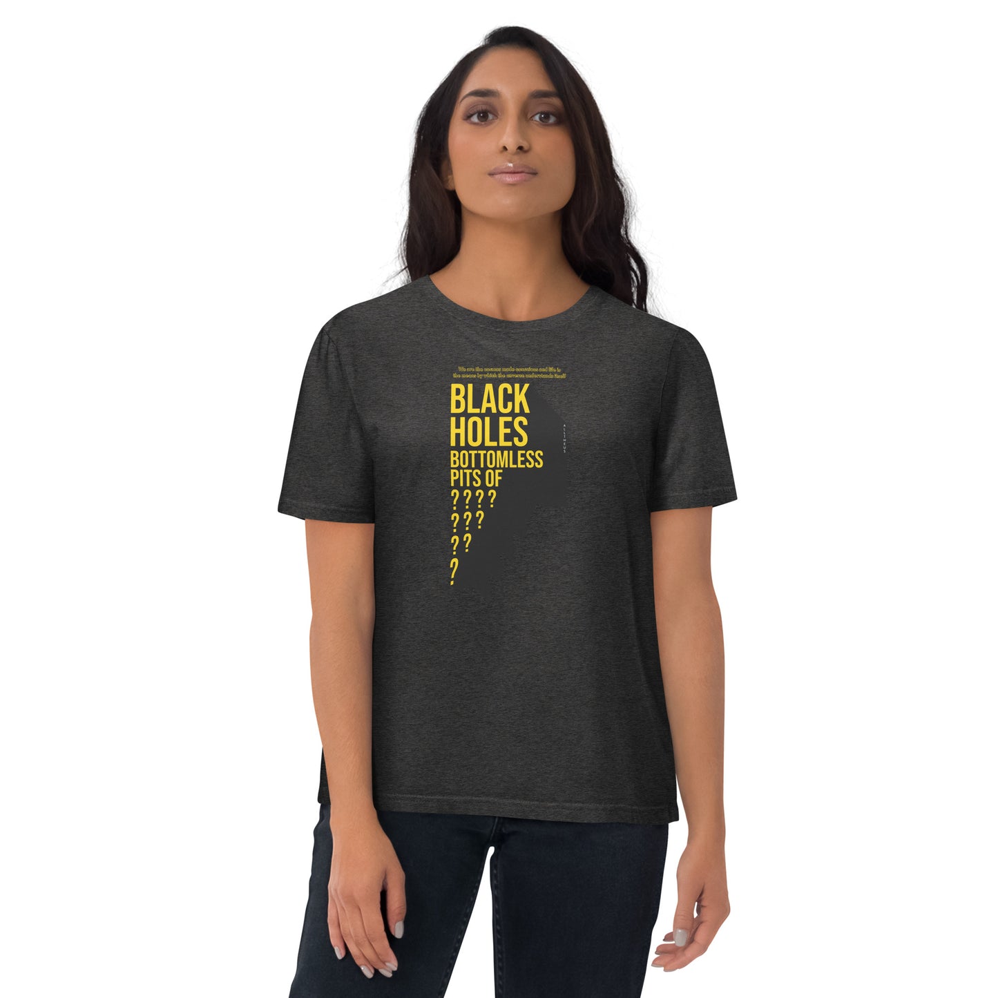 Unisex organic cotton t-shirt - Black Holes, Bottomless Pits Of Questions?