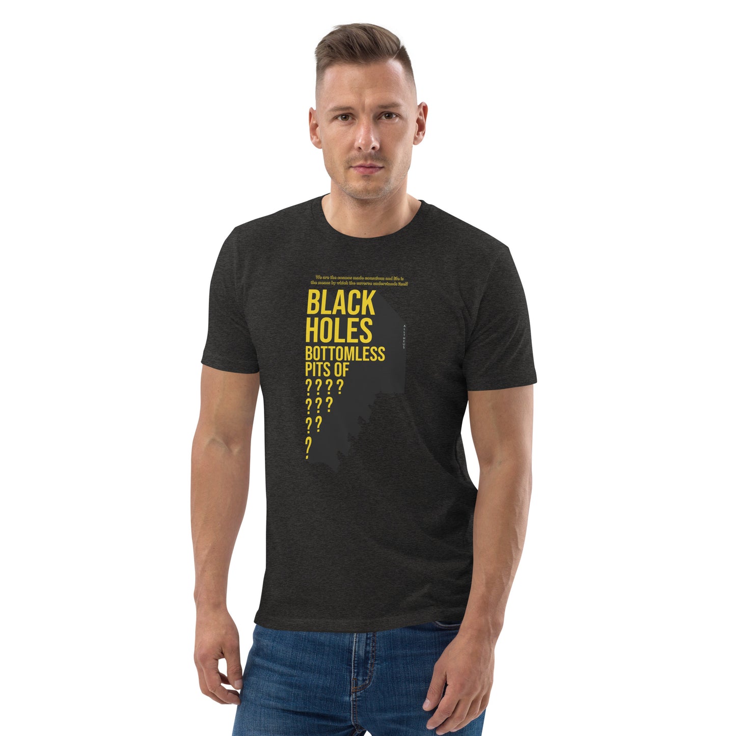 Unisex organic cotton t-shirt - Black Holes, Bottomless Pits Of Questions?