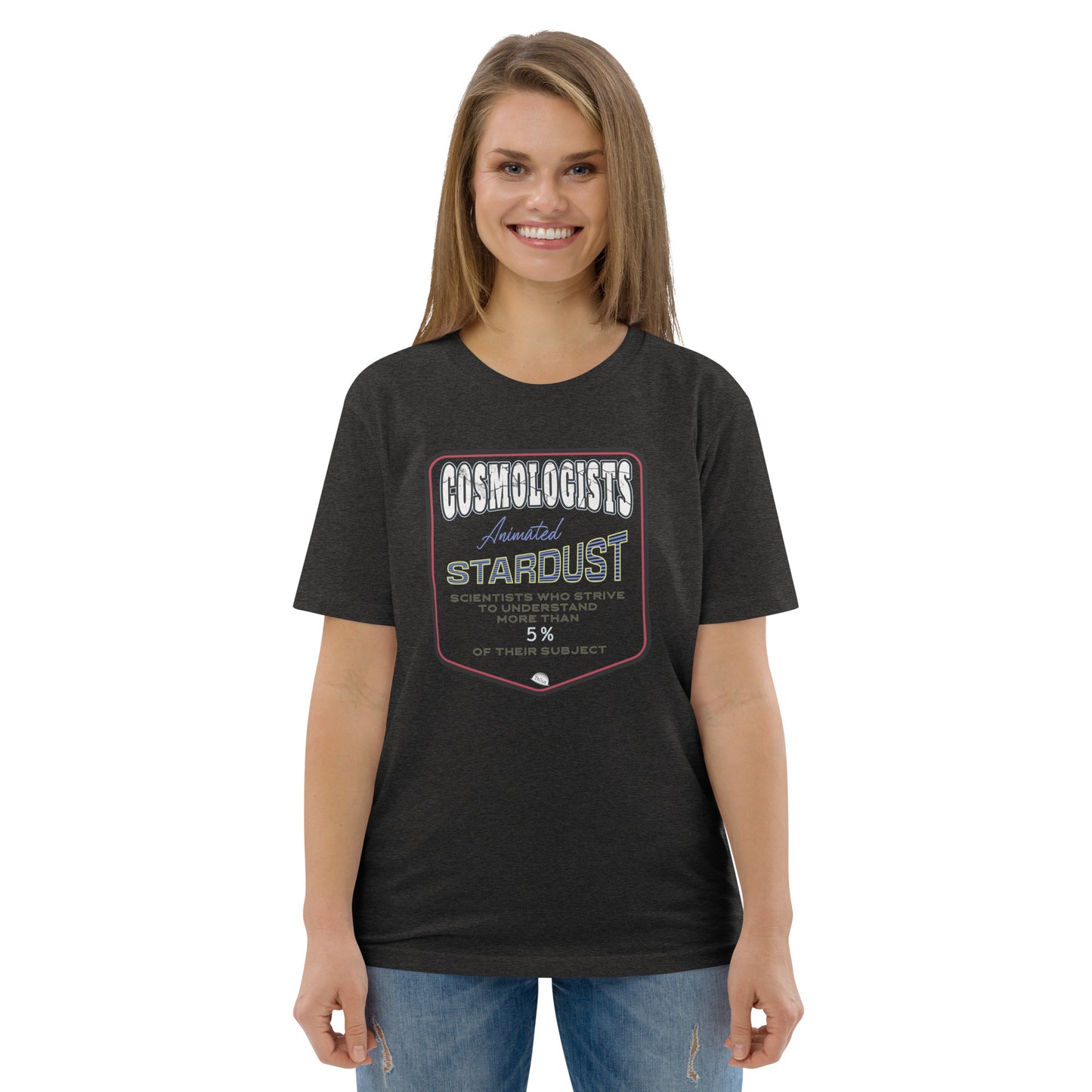 Unisex organic cotton t-shirt, Cosmologists, Animated Stardust Scientists Striving to Understand More Than 5% of their Subject