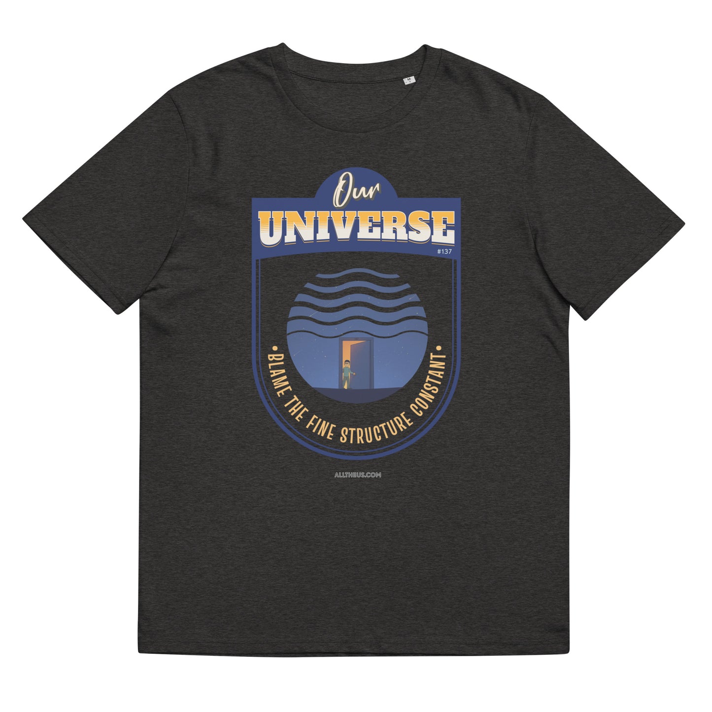 Unisex organic cotton t-shirt - Our Universe, Balanced On the Fine Structure Constant