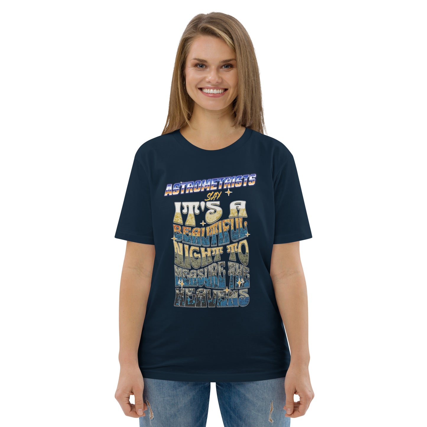 Unisex organic cotton t-shirt - Astrometrists Say Its A Beautiful Night To Measure The Heavens