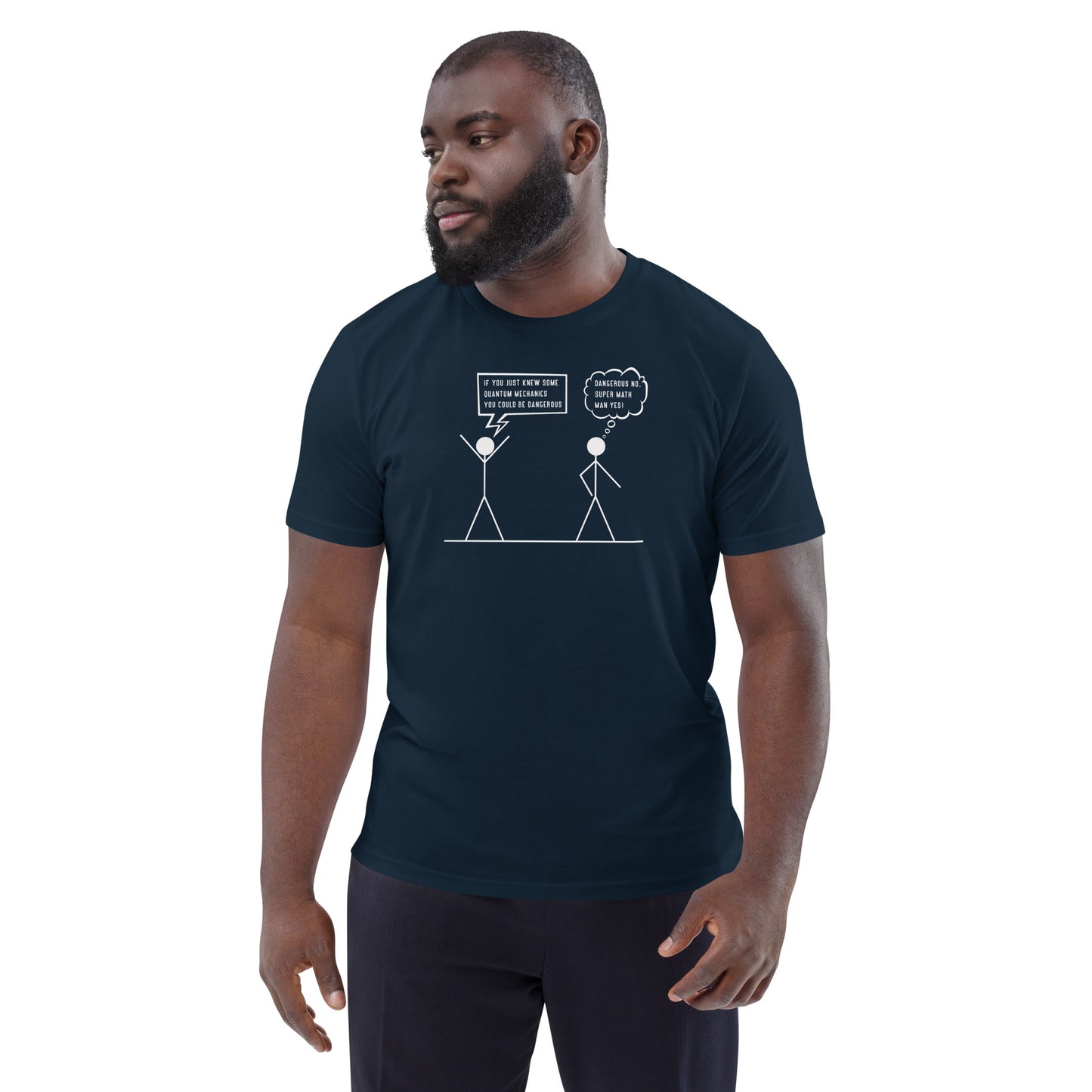 Unisex organic cotton t-shirt: If You Knew Some Quantum Mechanics You Could Be Dangerous