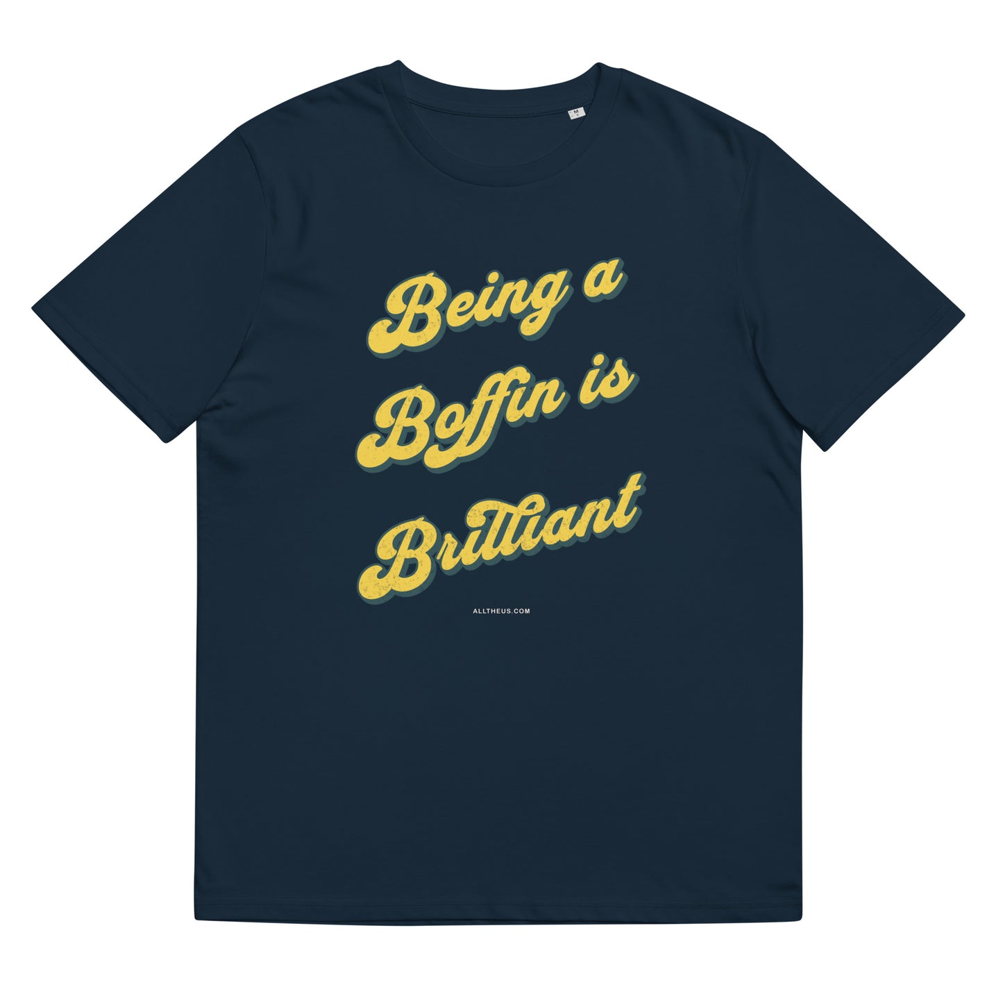 Unisex organic cotton t-shirt, Being a Boffin Is Brilliant!
