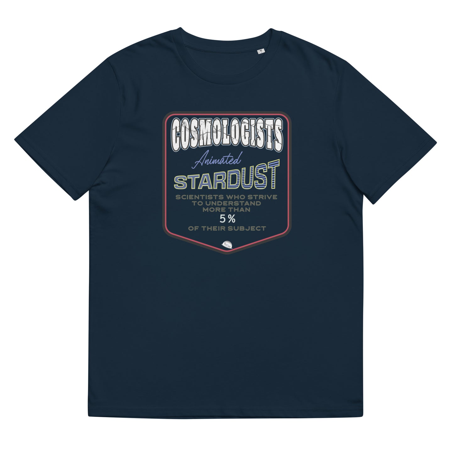 Unisex organic cotton t-shirt, Cosmologists, Animated Stardust Scientists Striving to Understand More Than 5% of their Subject