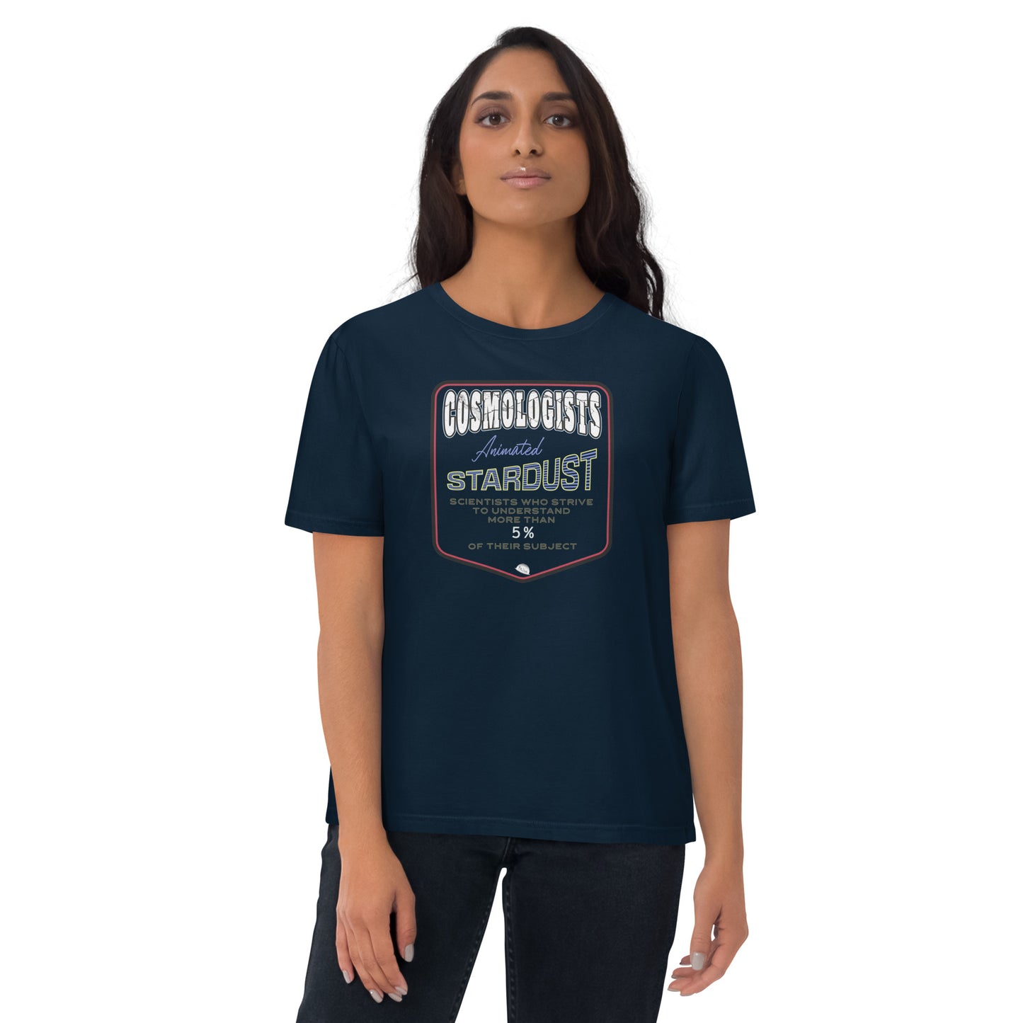 Unisex organic cotton t-shirt, Cosmologists, Animated Stardust Scientists Striving to Understand More Than 5% of their Subject