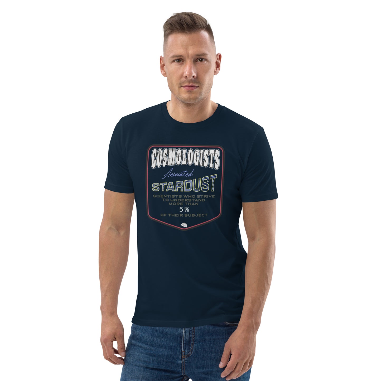 Unisex organic cotton t-shirt, Cosmologists, Animated Stardust Scientists Striving to Understand More Than 5% of their Subject