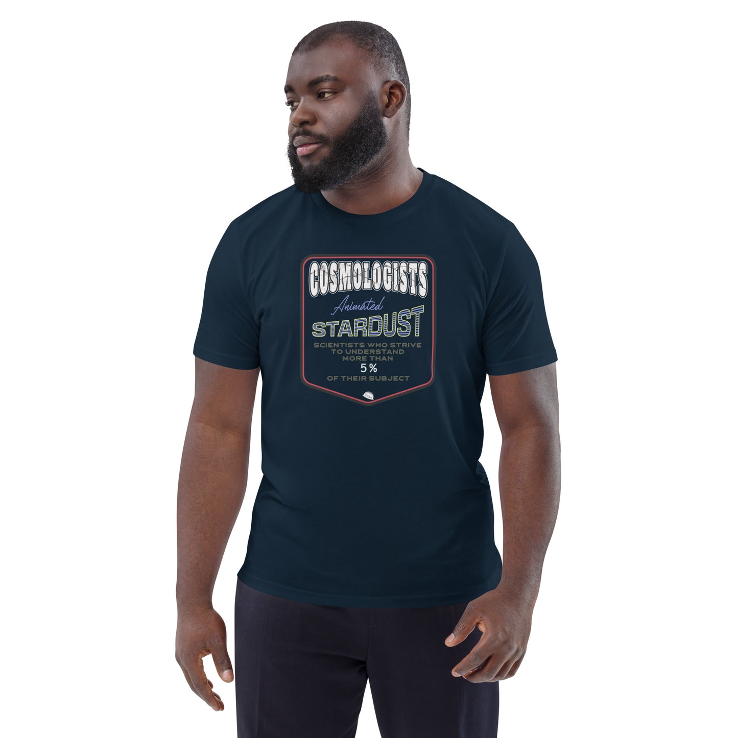 Unisex organic cotton t-shirt, Cosmologists, Animated Stardust Scientists Striving to Understand More Than 5% of their Subject
