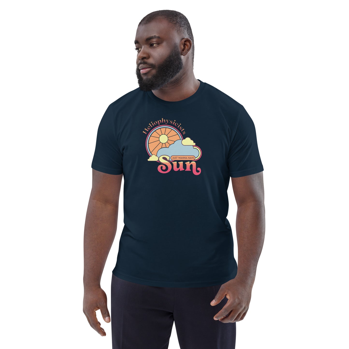 Unisex organic cotton t-shirt, Heliophysicists Just Wanna Have Sun