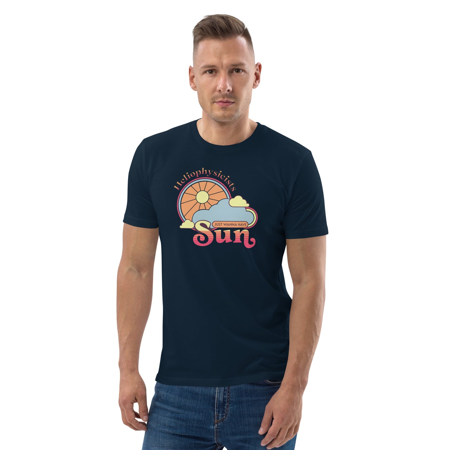 Unisex organic cotton t-shirt, Heliophysicists Just Wanna Have Sun