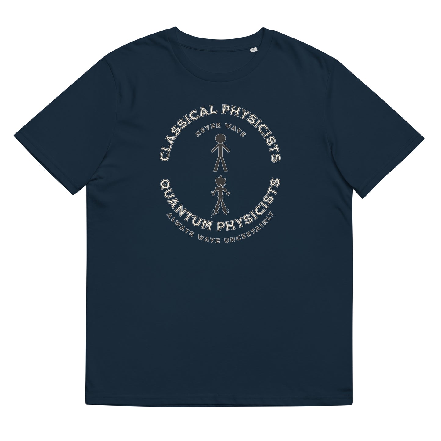 Unisex organic cotton t-shirt, Classical Physicists Never Wave...
