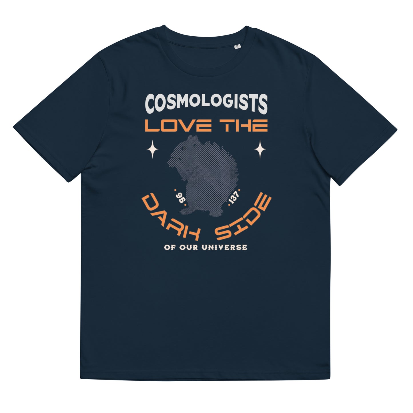 Unisex organic cotton t-shirt - Cosmologists Love The Dark Side Of Our Universe