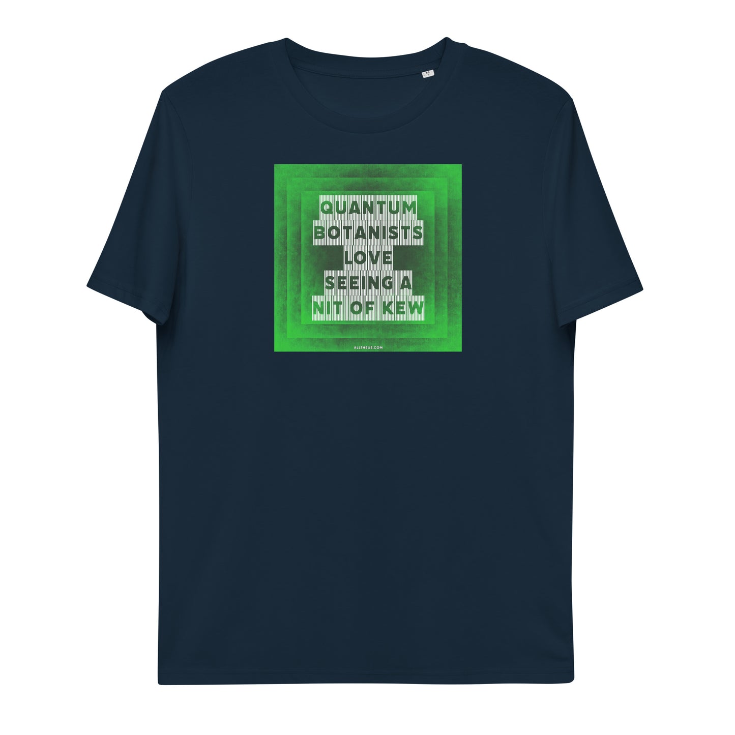 Unisex organic cotton t-shirt Quantum Botanists Love Seeing a Bit Of Kew