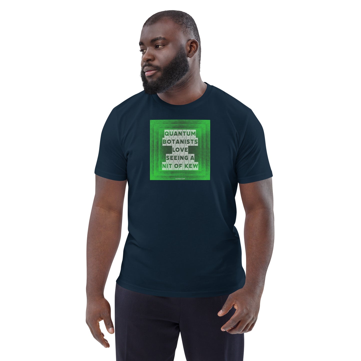 Unisex organic cotton t-shirt Quantum Botanists Love Seeing a Bit Of Kew
