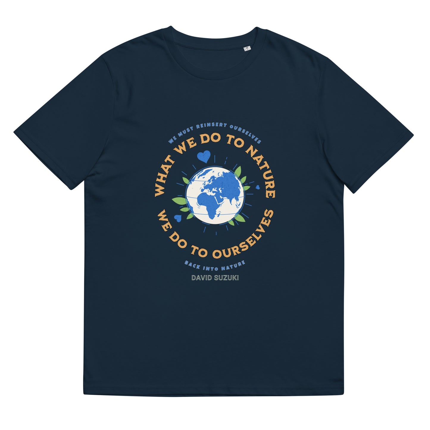 Unisex organic cotton t-shirt - Whatever We Do To Nature, We Do To Ourselves (D Suzuki)