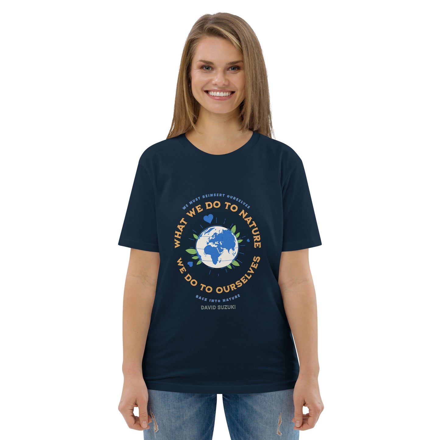 Unisex organic cotton t-shirt - Whatever We Do To Nature, We Do To Ourselves (D Suzuki)