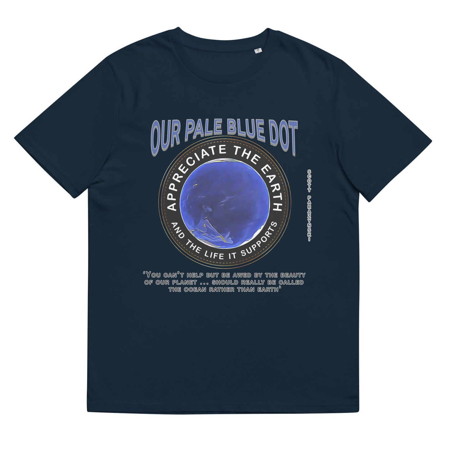Unisex organic cotton t-shirt Appreciate Our Earth (Scott Parazynski) & The Life It Supports