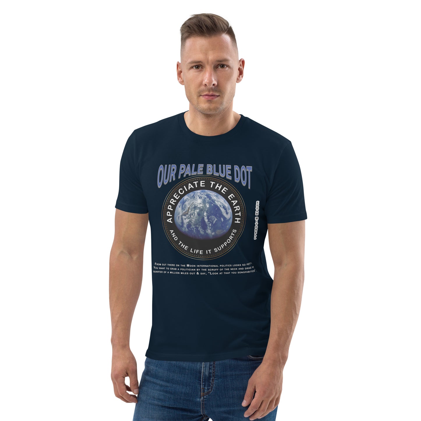 Unisex organic cotton t-shirt -Appreciate The Earth (Edgar Mitchell) & The Life It Supports